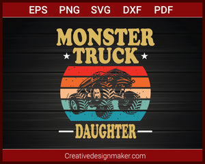 Monster Truck Daughter Retro Vintage Monster Truck T-shirt SVG PNG DXF EPS PDF Cricut Cameo File Silhouette Art, Designs For Shirts