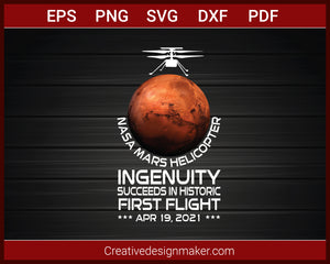 Mars Helicopter Ingenuity Succeeds in Historic First Flight T-shirt SVG PNG DXF EPS PDF Cricut Cameo File Silhouette Art