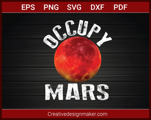 Occupy Mars Mission 2020 T-Shirt SVG PNG AI EPS PDF Cricut Cameo File Silhouette Art, Designs For Shirts