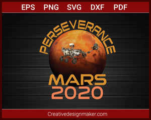 Perseverance Rover Mars 2021 Mission T-shirt SVG PNG AI EPS PDF Cricut Cameo File Silhouette Art, Designs For Shirts