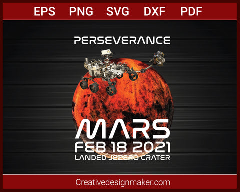 Perseverance Mars Rover Landing 2021 Nasa Mission T-Shirt SVG PNG AI EPS PDF Cricut Cameo File Silhouette Art, Designs For Shirts