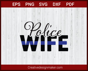Police Wife Blue Lives Matter Thin Blue Line SVG Cricut Silhouette DXF PNG EPS Cut File