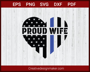 Proud Wife Love Police Officer Thin Blue Line US Flag SVG Cricut Silhouette DXF PNG EPS Cut File