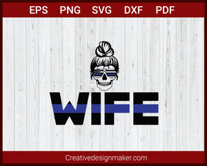 Love American Police Wife Thin Blue Line US Flag SVG Cricut Silhouette DXF PNG EPS Cut File