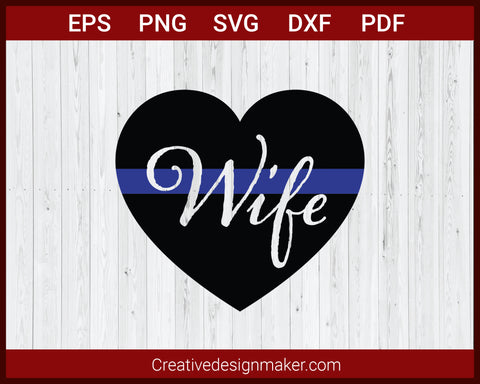 Love Wife Thin Blue Line Police Badge SVG Cricut Silhouette DXF PNG EPS Cut File