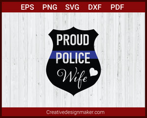Proud Police Wife American Thin Blue Line Badge SVG Cricut Silhouette DXF PNG EPS Cut File