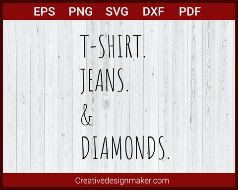 T-shirt, Jeans and Diamonds Funny T-shirt SVG PNG DXF EPS PDF Cricut Cameo File Silhouette Art, Designs For Shirts