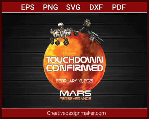 Touchdown Confirmed Mars Perseverance Rover NASA Mars Landing T-Shirt SVG PNG AI EPS PDF Cricut Cameo File Silhouette Art, Designs For Shirts