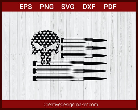 Guns Bullets American Flag Patriotic Punisher SVG Cricut Silhouette DXF PNG EPS Cut File