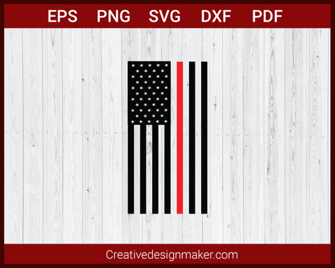 Thin Red Line Flag, American Firefighter SVG Cricut Silhouette DXF PNG EPS Cut File