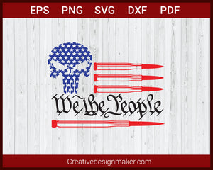 We The People USA Flag Punisher with Bullet SVG Cricut Silhouette DXF PNG EPS Cut File