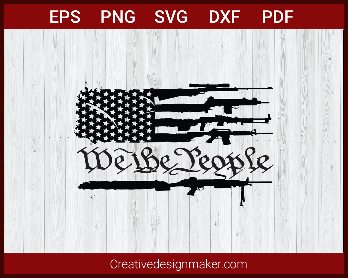 We The People USA Flag with Guns as Stripes SVG Cricut Silhouette DXF