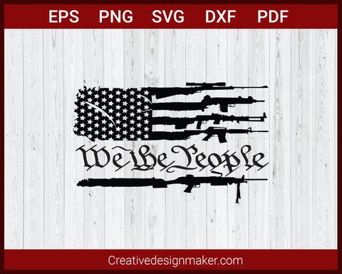We The People USA Flag with Guns as Stripes SVG Cricut Silhouette DXF PNG EPS Cut File
