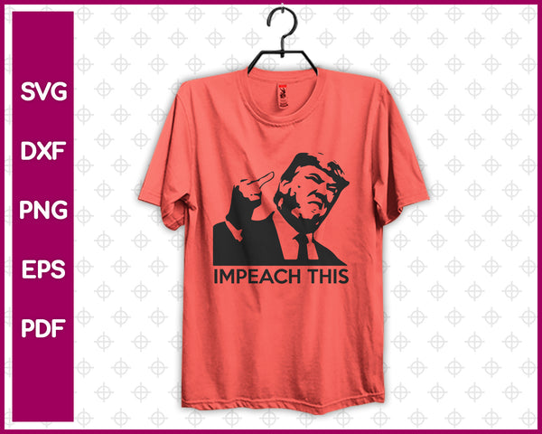 Donald Trump svg Impeach This svg dxf png eps pdf File For Vector Cricut or Silhouette