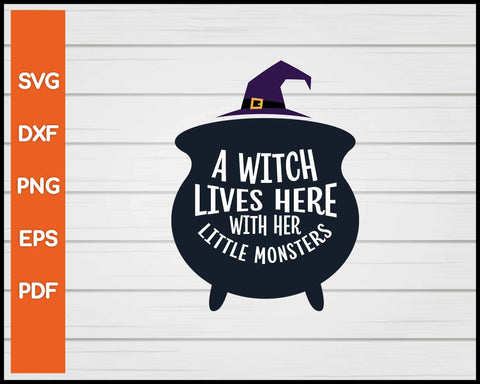 A Witch Lives Here With Her Little Monsters Halloween svg