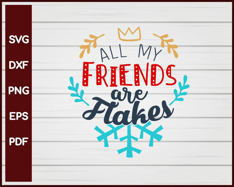 All My Friends Are Flakes svg