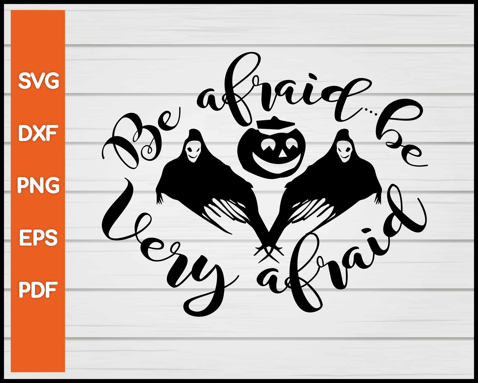 Be Afraid Be Very Afraid Halloween svg