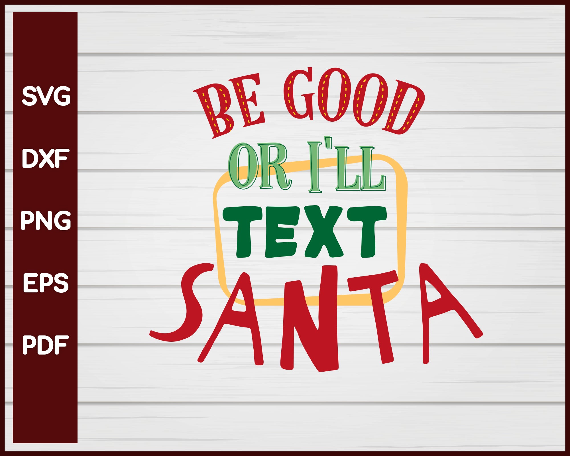 Be Good Or I'll Text Santa svg