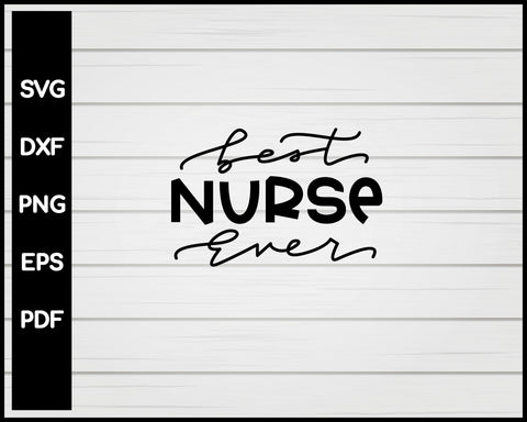 Best Nurse Ever svg Cut File For Cricut Silhouette eps png dxf Printable Files