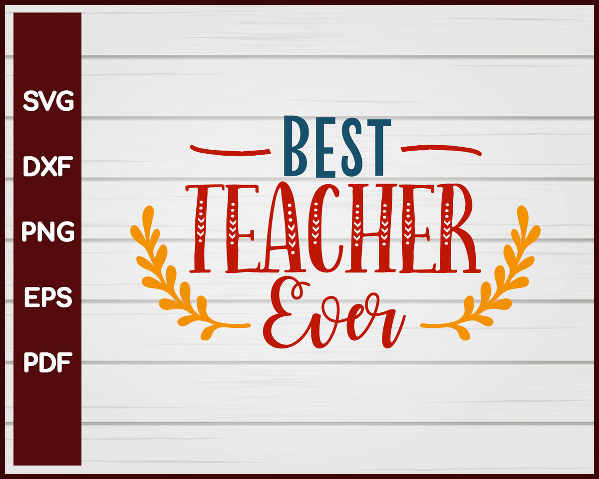 Best Teacher Ever School svg – Creativedesignmaker