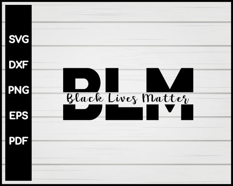 BLM Black Lives Matter svg Cut File For Cricut Silhouette png eps Printable Files