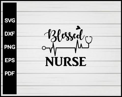 Blessed Nurse svg Cut File For Cricut Silhouette eps png dxf Printable Files