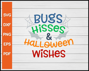 Bugs Hisses & Halloween Wishes Halloween svg