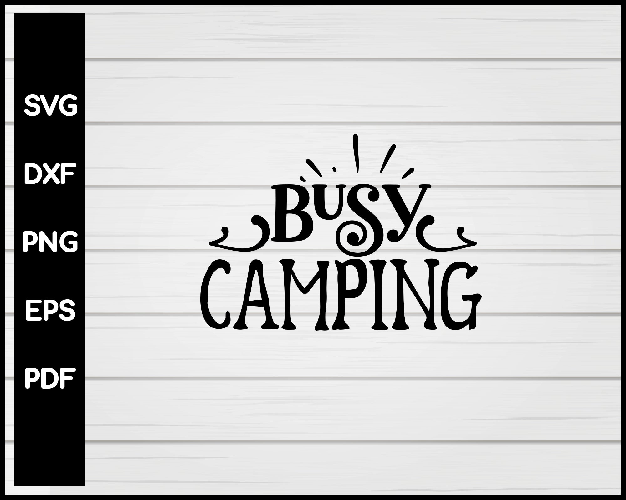 Busy Camping svg Cut File For Cricut Silhouette eps png dxf Printable Files