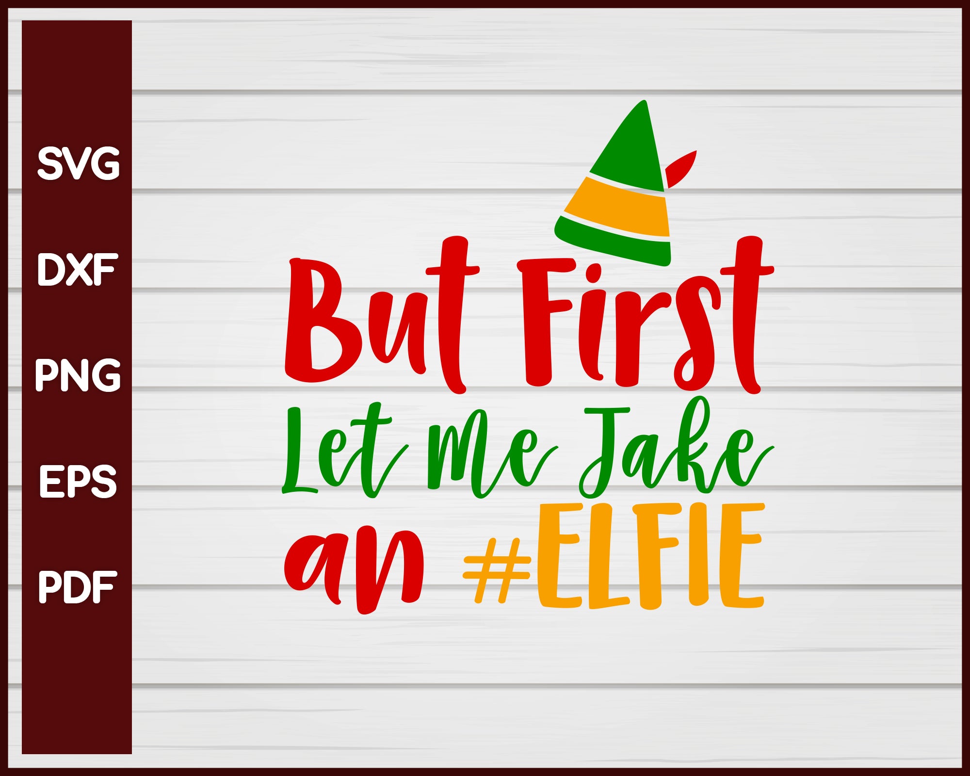 But First Let Me Take An Elfie svg