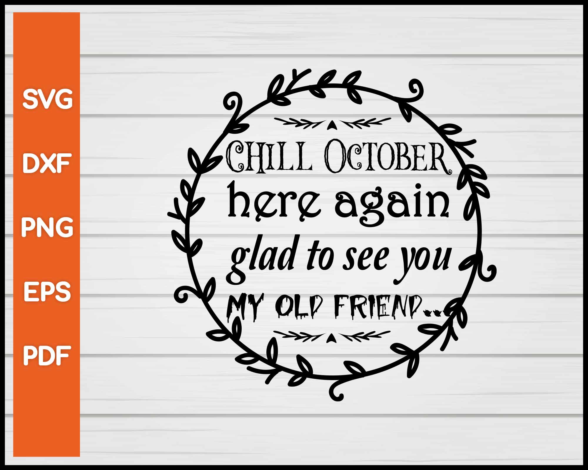 Chill October Here Again Glad To See You My Old Friend Halloween svg