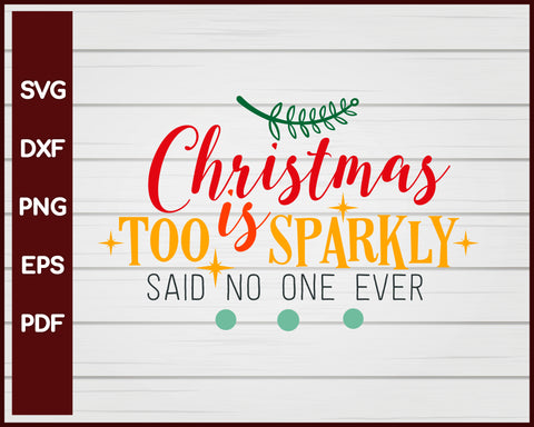 Christmas is Too Sparkly svg