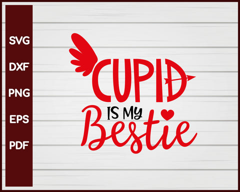 Cupid Is My Bestie Valentines svg
