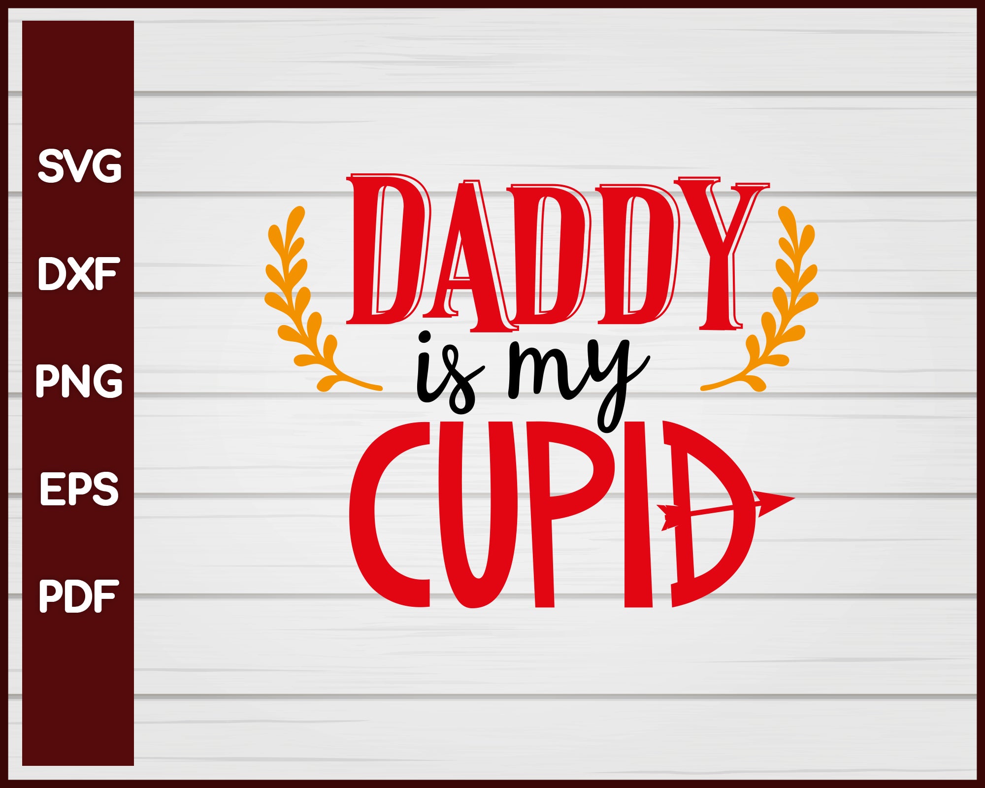 Daddy is my Cupid Valentine svg