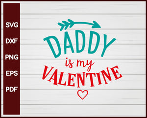 Daddy is my Valentine svg