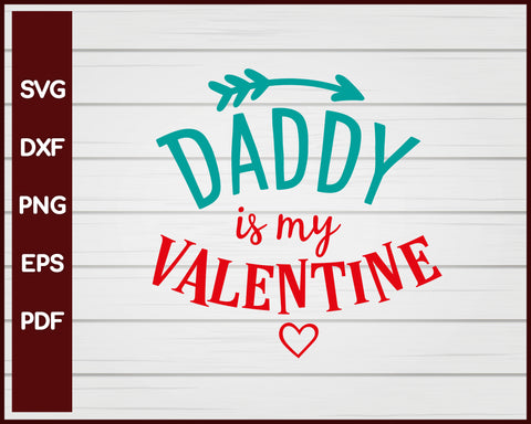 Daddy is my Valentine svg