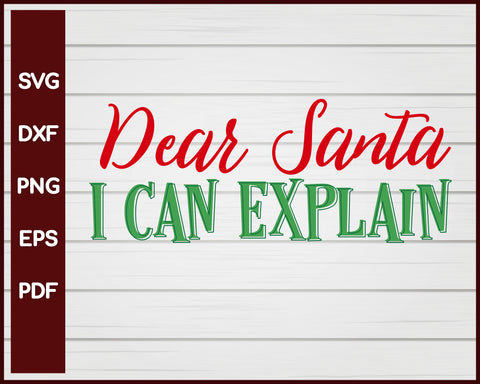 Dear Santa I Can Explain Christmas svg