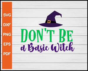 Don't Be A Basic Witch Halloween svg