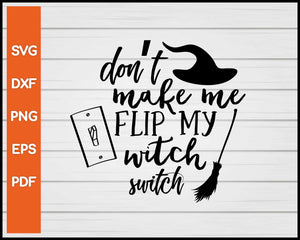 Don't Make Me Flip My Witch Switch Halloween svg