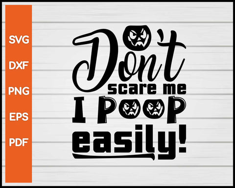 Don't Scare Me I Poop Easily! Halloween svg