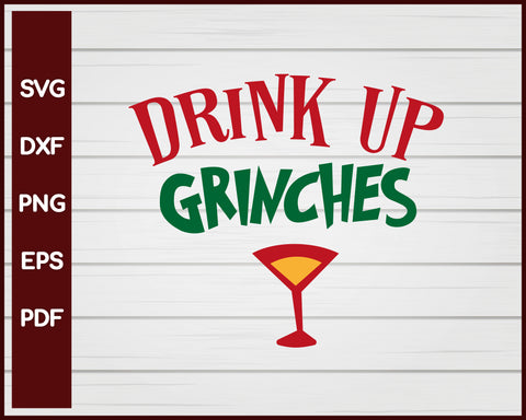 Drink Up Grinches Christmas svg