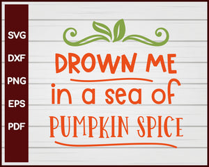 Drown me in a sea of Pumpkin Spice Halloween T-shirt Design svg