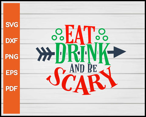 Eat Drink And Be Scary Halloween svg