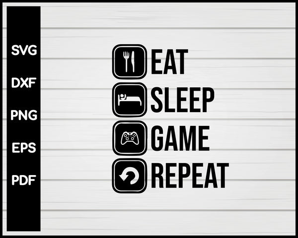Eat Sleep Game Repeat SVG (701731)