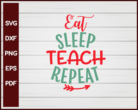 Eat Sleep Teach Repeat School svg