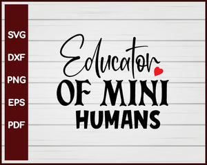 Educator Of Mini Humans School svg