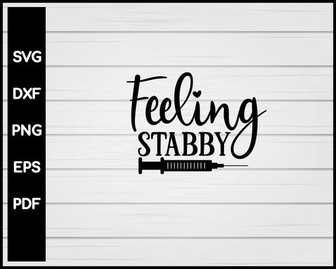 Feeling Stabby Nurse All Night svg Cut File For Cricut Silhouette eps png dxf Printable Files