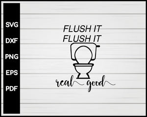Flush It Flush It Real Good svg