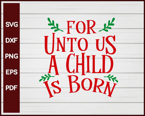For Unto Us A Child Is Born Christmas svg