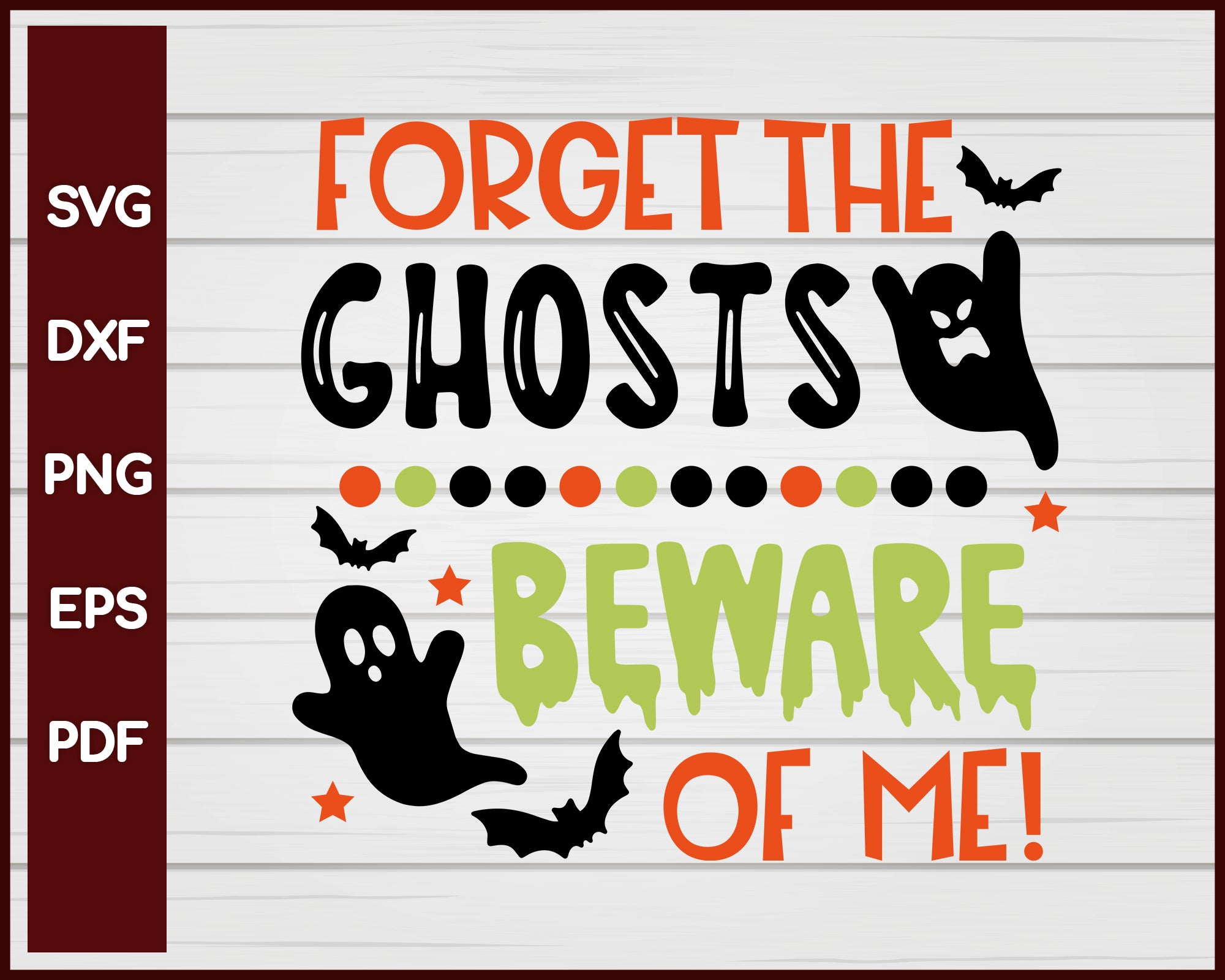 Forget The Ghosts Beware Of Me Halloween T-shirt Design svg