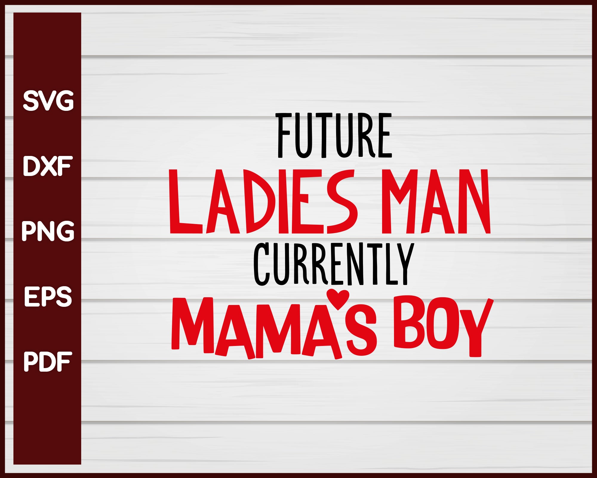 Future Ladies Man Currently Mama's Boy Valentine svg